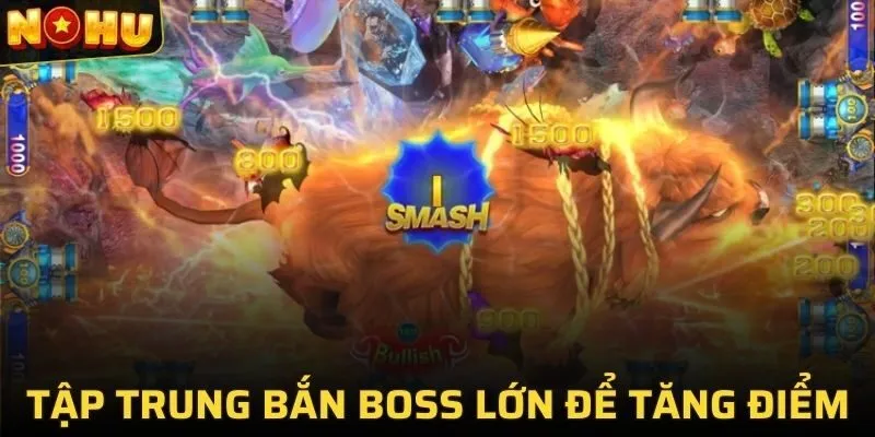 Bắn Cá Vàng NOHU | Top 3 Mẹo Săn Thưởng Đỉnh Cao Nhất 3 Tập trung bắn boss lớn để tăng điểm thưởng nhanh chóng